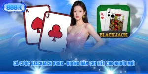 Cá Cược Blackjack 888K