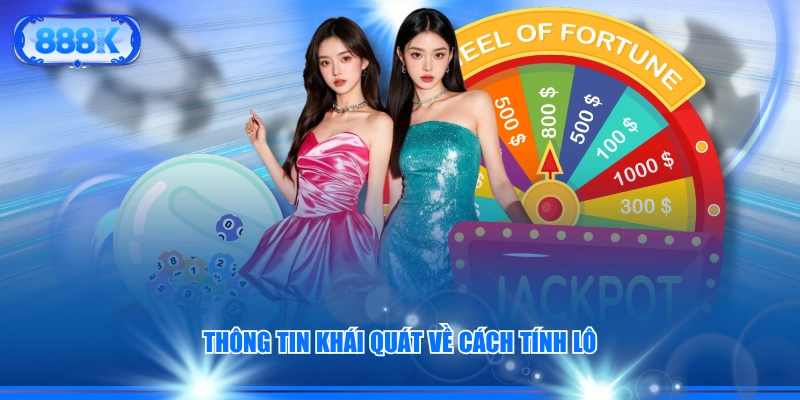 Thông tin khái quát về cách tính lô