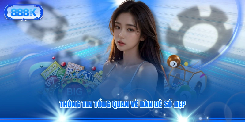 Thông tin tổng quan về dàn đề số đẹp