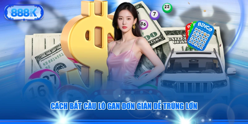 Cách bắt cầu lô gan đơn giản dễ trúng lớn