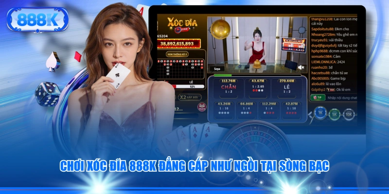 Chơi Xóc Đĩa 888K đẳng cấp như ngồi tại sòng bạc